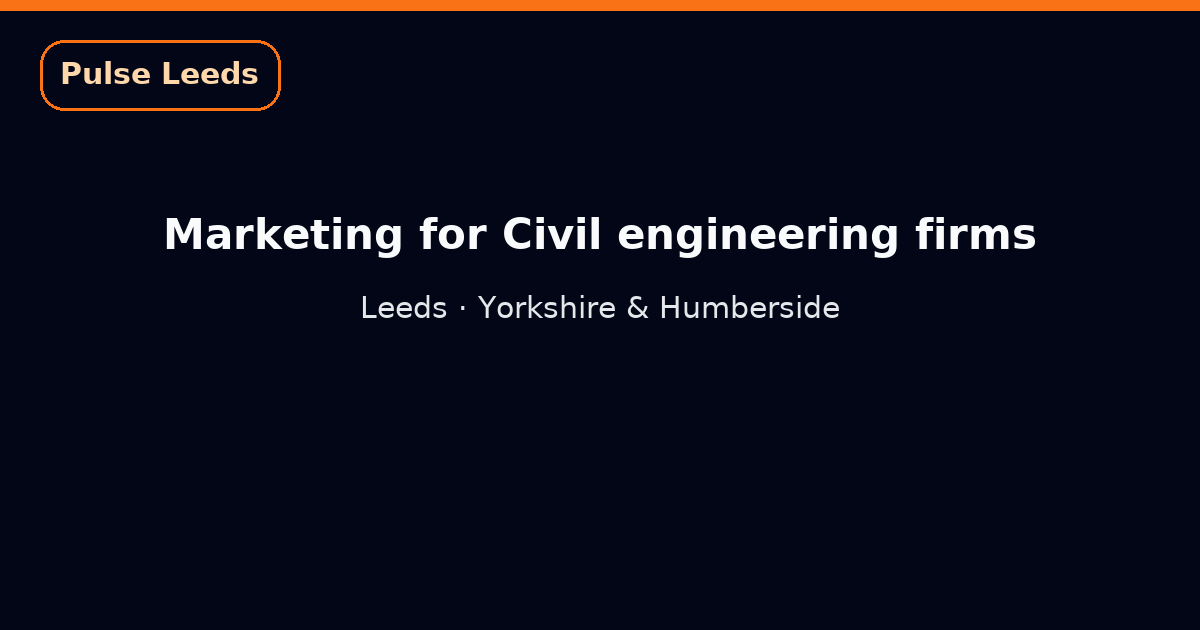 Marketing for civil engineering firms in Bradford
